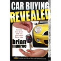 Car Buying Revealed: How to Buy a Car and Not Get Taken for a Ride