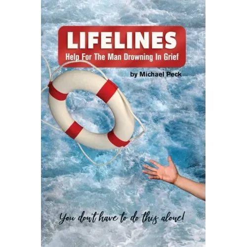 Lifelines: Help for the Man Drowning in Grief