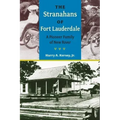 The Stranahans of Fort Lauderdale: A Pioneer Family of New River