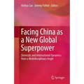 Facing China as a New Global Superpower: Domestic and International Dynamics from a Multidisciplinary Angle