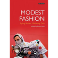Modest Fashion Styling Bodies, Mediating Faith