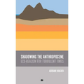 Shadowing the Anthropocene: Eco-Realism for Turbulent Times