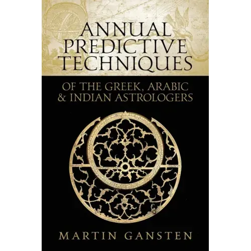 Annual Predictive Techniques of the Greek, Arabic and Indian Astrologers