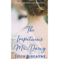 The Impetuous Mr. Darcy: A Pride and Prejudice Variation