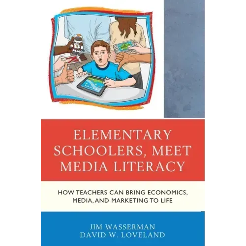 Elementary Schoolers, Meet Media Literacy: How Teachers Can Bring Economics, Media, and Marketing to Life