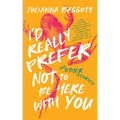 I'd Really Prefer Not to Be Here with You, and Other Stories