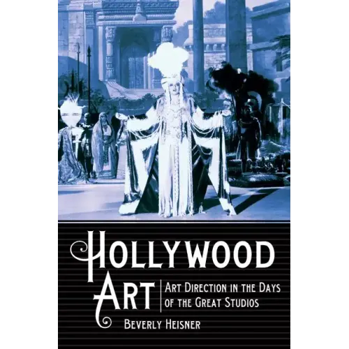 Hollywood Art: Art Direction in the Days of the Great Studios