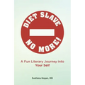 Diet Slave No More!: A Fun Literary Journey into Your Self