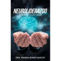 Neuroliderazgo: El Arte De Transformar