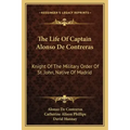 The Life of Captain Alonso de Contreras: Knight of the Military Order of St. John, Native of Madrid