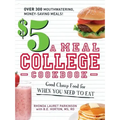 $5 a Meal College Cookbook: Good Cheap Food for When You Need to Eat