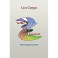 Vector Calculus: For College Students