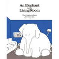 An Elephant in the Living Room the Children's Book