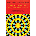 The Myth of the Nuclear Revolution: Power Politics in the Atomic Age