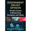 Government Issued Opinion: The Dark Science of Manipulating Perceptions and Policies