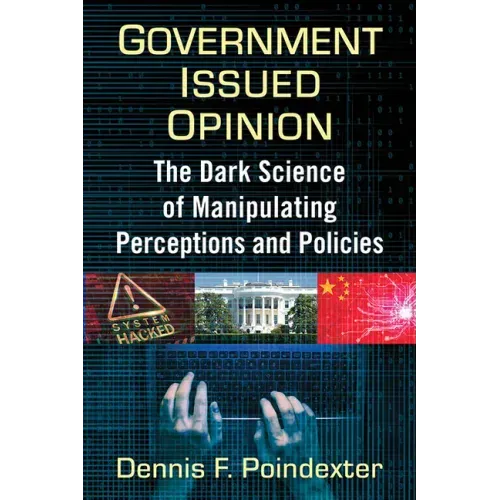 Government Issued Opinion: The Dark Science of Manipulating Perceptions and Policies