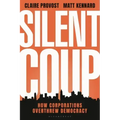 Silent Coup: How Corporations Overthrew Democracy