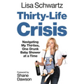 Thirty-Life Crisis: Navigating My Thirties, One Drunk Baby Shower at a Time