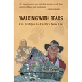 Walking With Bears: On Bridges to Earth's New Era