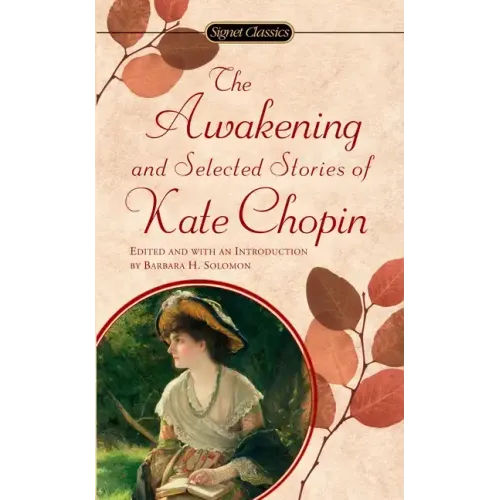 The Awakening: And Selected Stories of Kate Chopin