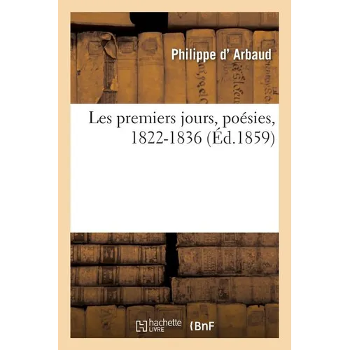 Les Premiers Jours: Poésies, 1822-1836