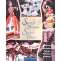 Sacred Woman, Sacred Dance: Awakening Spirituality Through Movement and Ritual