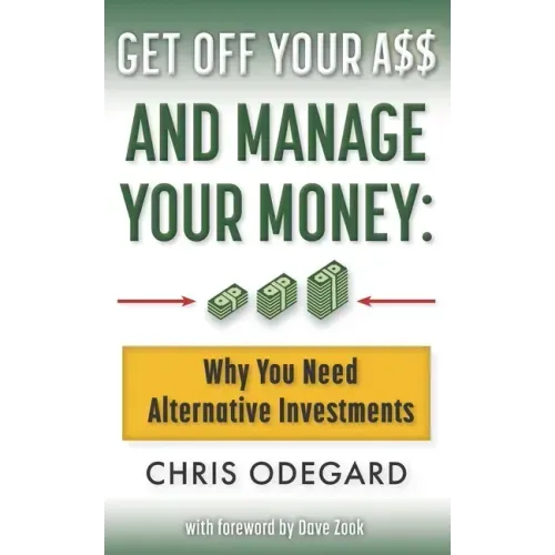 Get off Your A$$ and Manage Your Money: Why You Need Alternative Investments