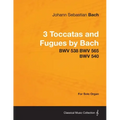 3 Toccatas and Fugues by Bach - BWV 538 BWV 565 BWV 540 - For Solo Organ