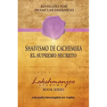 Shaivismo De Cachemira: El Supremo Secreto