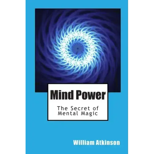 Mind Power: The Secret of Mental Magic