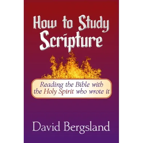 How to Study Scripture: Reading the Bible with the Holy Spirit who wrote it