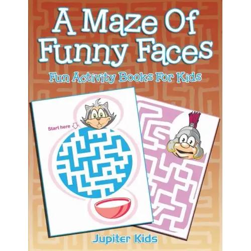 A Maze Of Funny Faces: Fun Activity Books For Kids