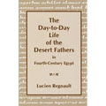 The Day-To-Day Life of the Desert Fathers in Fourth-Century Egypt