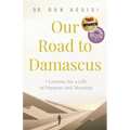 Our Road to Damascus: 7 Lessons for a Life of Purpose and Meaning