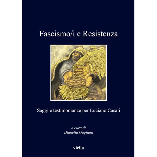 Fascismo/I E Resistenza: Saggi E Testimonianze Per Luciano Casali
