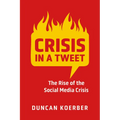 Crisis in a Tweet: The Rise of the Social Media Crisis