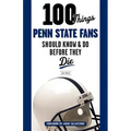 100 Things Penn State Fans Should Know & Do Before They Die