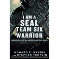 I Am a Seal Team Six Warrior: Memoirs of an American Soldier