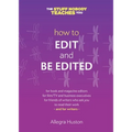 How to Edit and Be Edited: A Guide for Writers and Editors