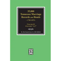 35,000 Tennessee Marriage Records and Bonds 1783-1870, "A-F". ( Volume #1 )