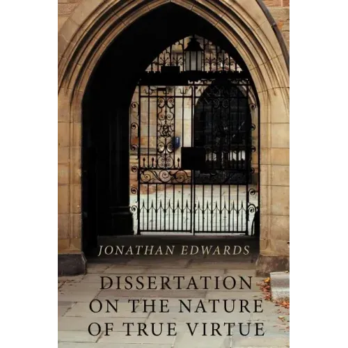 Dissertation on the Nature of True Virtue
