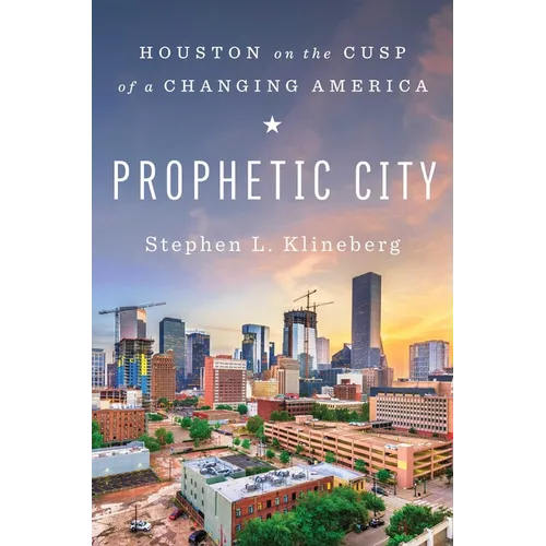 Prophetic City: Houston on the Cusp of a Changing America