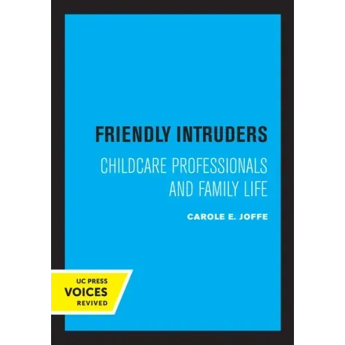 Friendly Intruders: Childcare Professionals and Family Life