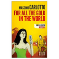 For All the Gold in the World
