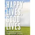 Happy Lives, Good Lives: A Philosophical Examination