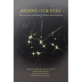 Behind Our Eyes: Stories, Poems and Essays by Writers with Disabilities