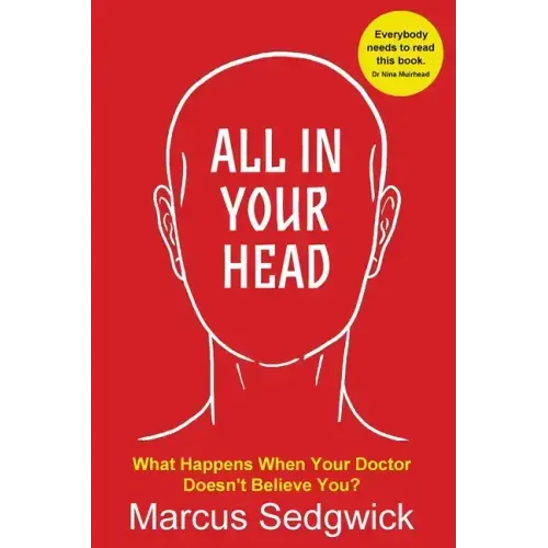 All In Your Head: What Happens When Your Doctor Doesn't Believe You