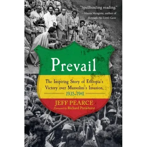 Prevail: The Inspiring Story of Ethiopia's Victory Over Mussolini's Invasion, 1935-1941