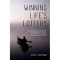Winning Life's Lottery: An inspirational true story of friendship, jealousy, betrayal and survival