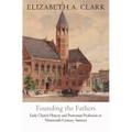 Founding the Fathers: Early Church History and Protestant Professors in Nineteenth-Century America